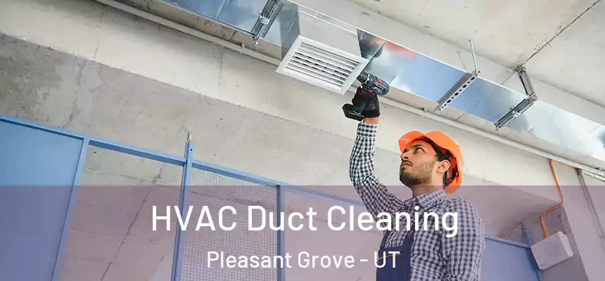 HVAC Duct Cleaning Pleasant Grove - UT