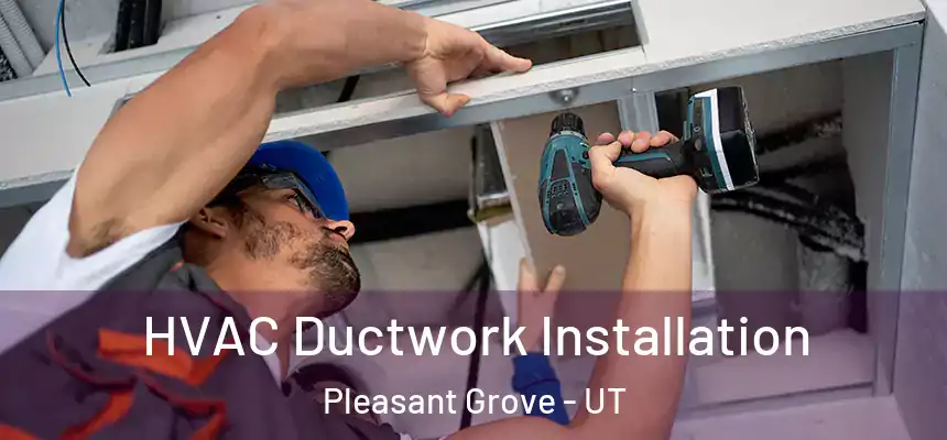  HVAC Ductwork Installation Pleasant Grove - UT