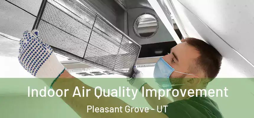  Indoor Air Quality Improvement Pleasant Grove - UT