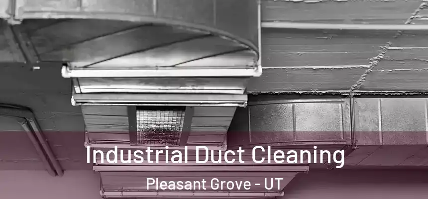  Industrial Duct Cleaning Pleasant Grove - UT