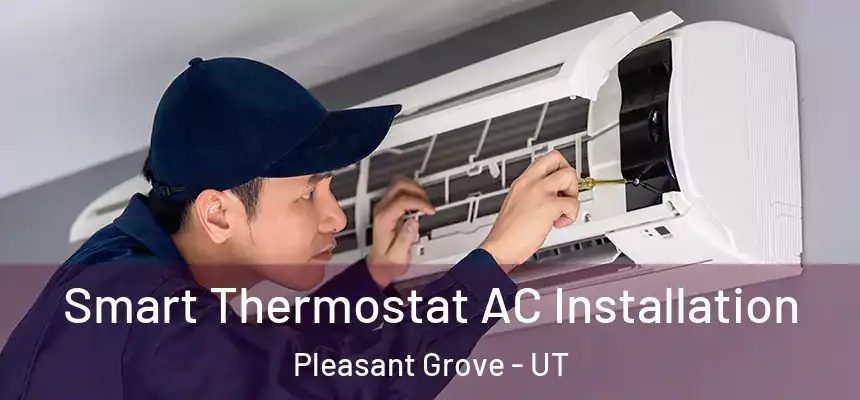  Smart Thermostat AC Installation Pleasant Grove - UT