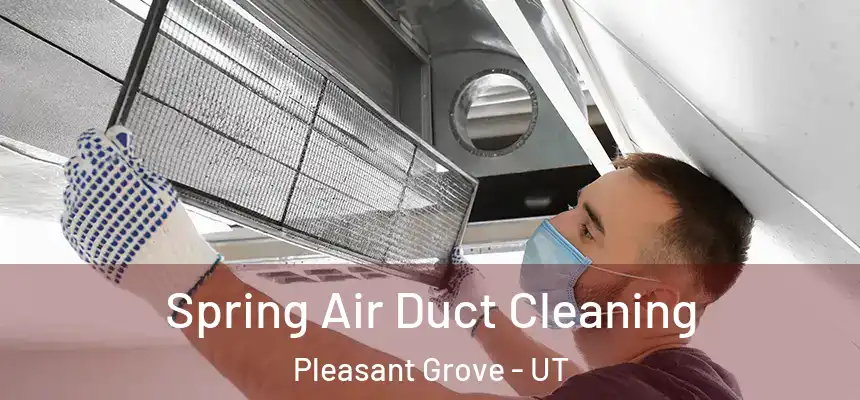  Spring Air Duct Cleaning Pleasant Grove - UT